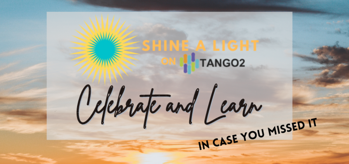 Shine a Light on TANGO2 Celebrate & Learn – In case you missed it!